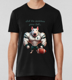 American Football Bull Terrier 12 Mostly Sweet T-shirt