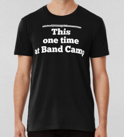 American Pie Quotethis One Time At Band Camp T-shirt